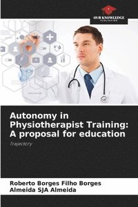 bokomslag Autonomy in Physiotherapist Training: A proposal for education