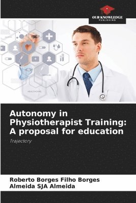 bokomslag Autonomy in Physiotherapist Training: A proposal for education