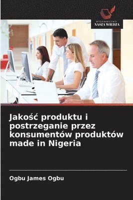 bokomslag Jako?c produktu i postrzeganie przez konsumentów produktów made in Nigeria