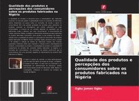 bokomslag Qualidade dos produtos e percepções dos consumidores sobre os produtos fabricados na Nigéria