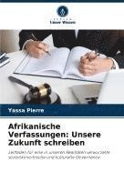 bokomslag Afrikanische Verfassungen: Unsere Zukunft schreiben