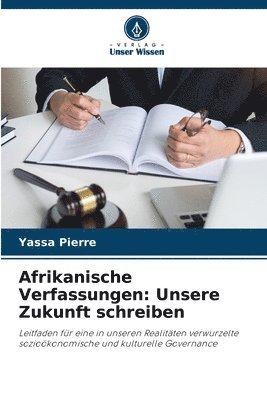 Yassa Pierre - Afrikanische Verfassungen: Unsere Zukunft schreiben, Häftad