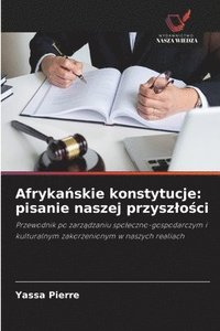 bokomslag Afryka?skie konstytucje: pisanie naszej przyszlo?ci