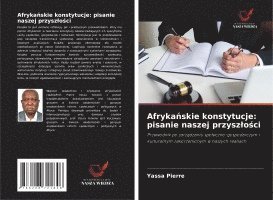 bokomslag Afryka¿skie konstytucje: pisanie naszej przysz¿o¿ci
