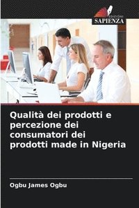 bokomslag Qualità dei prodotti e percezione dei consumatori dei prodotti made in Nigeria