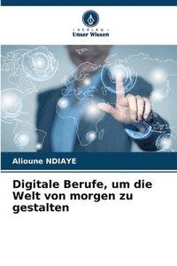 bokomslag Digitale Berufe, um die Welt von morgen zu gestalten