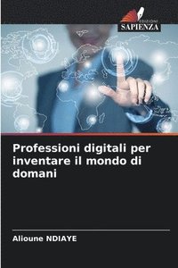 bokomslag Professioni digitali per inventare il mondo di domani