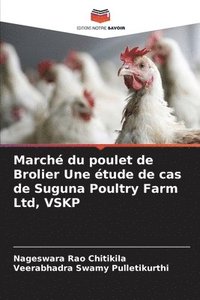 bokomslag Marché du poulet de Brolier Une étude de cas de Suguna Poultry Farm Ltd, VSKP