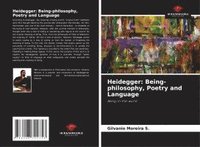 bokomslag Heidegger: Being-philosophy, Poetry and Language