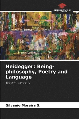 bokomslag Heidegger: Being-philosophy, Poetry and Language