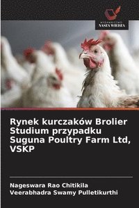 bokomslag Rynek kurczaków Brolier Studium przypadku Suguna Poultry Farm Ltd, VSKP