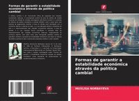 bokomslag Formas de garantir a estabilidade económica através da política cambial