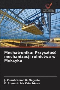 bokomslag Mechatronika: Przysz¿o¿¿ mechanizacji rolnictwa w Meksyku