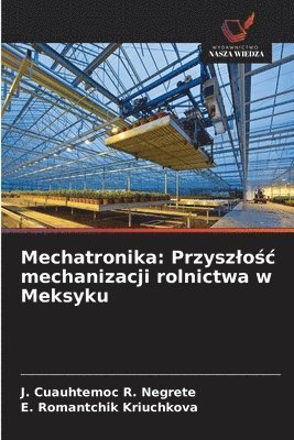 bokomslag Mechatronika: Przysz¿o¿¿ mechanizacji rolnictwa w Meksyku