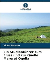bokomslag Ein Studienführer zum Fluss und zur Quelle Margret Ogolla