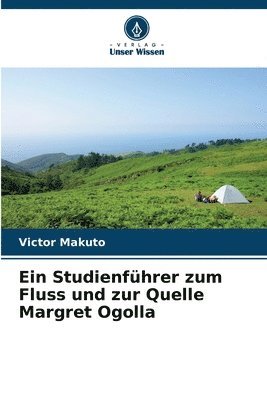 bokomslag Ein Studienführer zum Fluss und zur Quelle Margret Ogolla