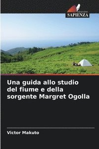 bokomslag Una guida allo studio del fiume e della sorgente Margret Ogolla