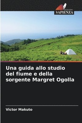 bokomslag Una guida allo studio del fiume e della sorgente Margret Ogolla