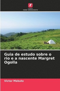 bokomslag Guia de estudo sobre o rio e a nascente Margret Ogolla