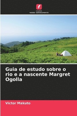 bokomslag Guia de estudo sobre o rio e a nascente Margret Ogolla