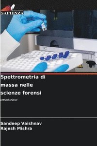 bokomslag Spettrometria di massa nelle scienze forensi