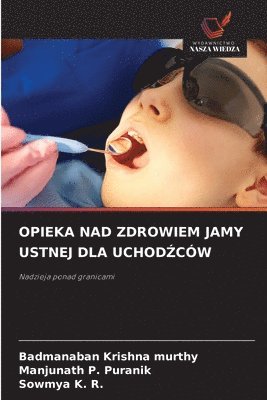 Badmanaban Krishna Murthy, Manjunath P Puranik, Sowmya K R, Manjunath P. Puranik, Sowmya K. R. - Opieka Nad Zdrowiem Jamy Ustnej Dla UchodŹców, Häftad