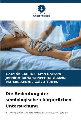 Germán Emilio Flores Barrera, Jennifer Adriana Herrera Guazha, Marcos Andres Calva Torres - Die Bedeutung der semiologischen körperlichen Untersuchung, Häftad