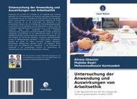 bokomslag Untersuchung der Anwendung und Auswirkungen von Arbeitsethik