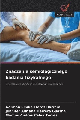 Germán Emilio Flores Barrera, Jennifer Adriana Herrera Guazha, Marcos Andres Calva Torres - Znaczenie semiologicznego badania fizykalnego, Häftad