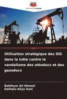 bokomslag Utilisation stratégique des SIG dans la lutte contre le vandalisme des oléoducs et des gazoducs