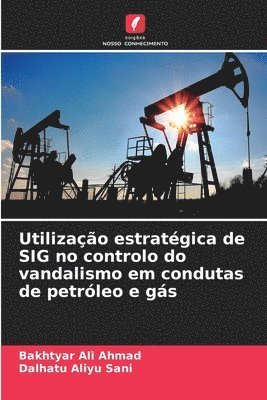 Utilização estratégica de SIG no controlo do vandalismo em condutas de petróleo e gás