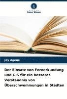 bokomslag Der Einsatz von Fernerkundung und GIS für ein besseres Verständnis von Überschwemmungen in Städten