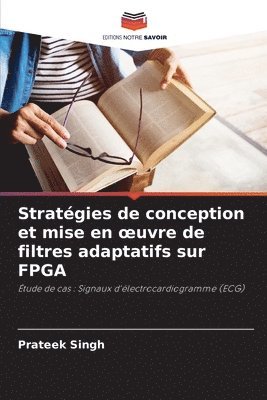 Stratégies de conception et mise en oeuvre de filtres adaptatifs sur FPGA