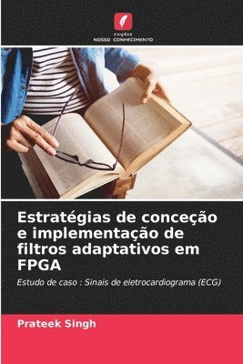 bokomslag Estratégias de conceção e implementação de filtros adaptativos em FPGA