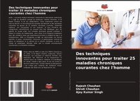 bokomslag Des techniques innovantes pour traiter 25 maladies chroniques courantes chez l'homme
