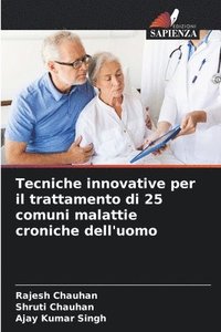bokomslag Tecniche innovative per il trattamento di 25 comuni malattie croniche dell'uomo