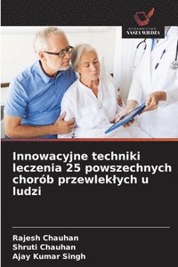 bokomslag Innowacyjne techniki leczenia 25 powszechnych chorób przewleklych u ludzi