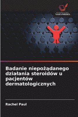Rachel Paul - Badanie niepożądanego dzialania steroidów u pacjentów dermatologicznych, Häftad