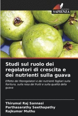 bokomslag Studi sul ruolo dei regolatori di crescita e dei nutrienti sulla guava