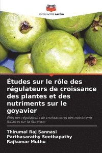 bokomslag Études sur le rôle des régulateurs de croissance des plantes et des nutriments sur le goyavier
