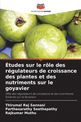 bokomslag Études sur le rôle des régulateurs de croissance des plantes et des nutriments sur le goyavier