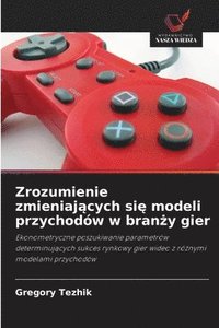 bokomslag Zrozumienie zmieniaj¿cych si¿ modeli przychodów w bran¿y gier