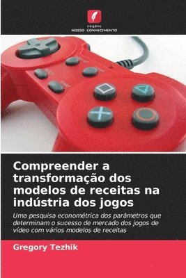 bokomslag Compreender a transformação dos modelos de receitas na indústria dos jogos
