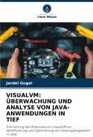 bokomslag Visualvm: Überwachung Und Analyse Von Java-Anwendungen in Tief