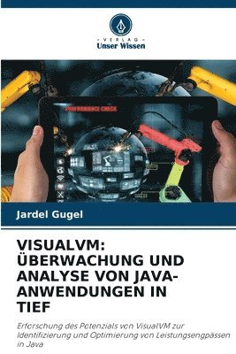 Jardel Gugel - Visualvm: Überwachung Und Analyse Von Java-Anwendungen in Tief, Häftad