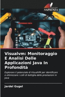 bokomslag Visualvm: Monitoraggio E Analisi Delle Applicazioni Java In Profondità