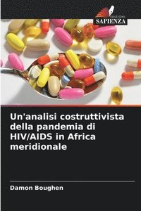 bokomslag Un'analisi costruttivista della pandemia di HIV/AIDS in Africa meridionale