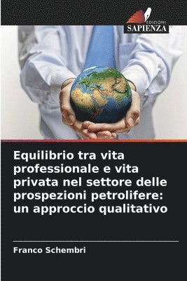 bokomslag Equilibrio tra vita professionale e vita privata nel settore delle prospezioni petrolifere: un approccio qualitativo