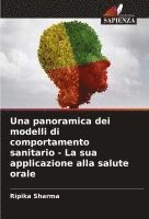 bokomslag Una panoramica dei modelli di comportamento sanitario - La sua applicazione alla salute orale