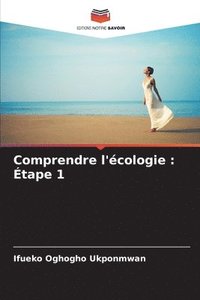 bokomslag Comprendre l'écologie: Étape 1